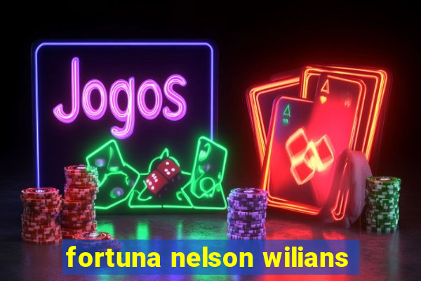 fortuna nelson wilians